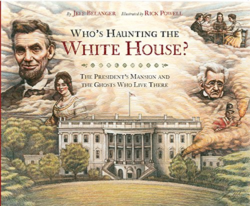 9781402738227: Who's Haunting the White House?: The President's Mansion and the Ghosts Who Live There