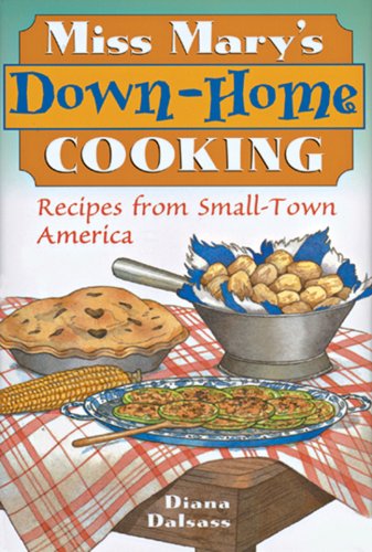 Stock image for Miss Mary's Down-home Cooking: Recipes from Small-town America for sale by Front Cover Books