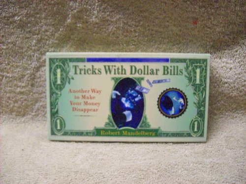 Beispielbild fr Tricks With Dollar Bills: Another Way to Make Your Money Disappear zum Verkauf von Wonder Book