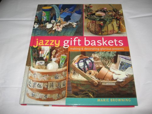 Beispielbild fr Jazzy Gift Baskets: Making & Decorating Glorious Presents zum Verkauf von BookHolders