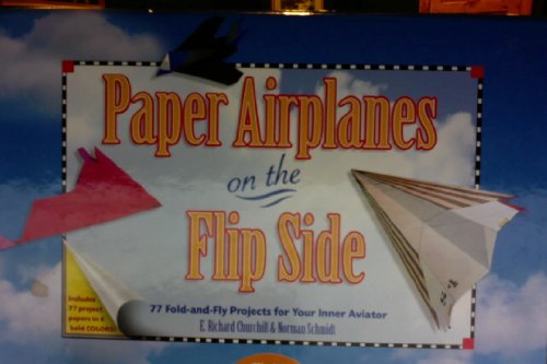 Beispielbild fr Paper Airplanes on the Flip Side: 77 Fold-And-Fly Projects for Your Inner Aviator zum Verkauf von Wonder Book