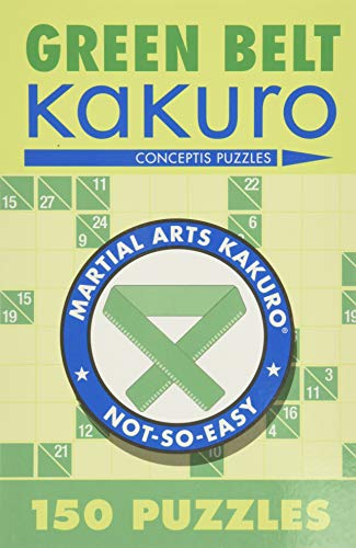 Beispielbild fr Green Belt Kakuro: 150 Puzzles (Martial Arts Puzzles Series) zum Verkauf von HPB-Movies