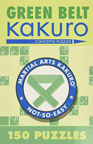 Imagen de archivo de Green Belt Kakuro: 150 Puzzles (Martial Arts Puzzles Series) a la venta por ZBK Books