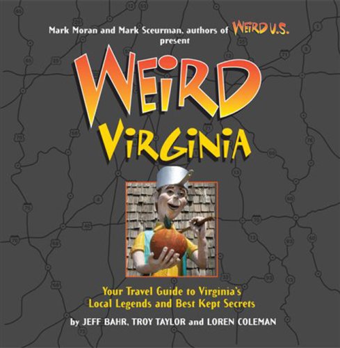 Beispielbild fr Weird Virginia: Your Travel Guide to Virginia's Local Legends and Best Kept Secrets zum Verkauf von Wonder Book