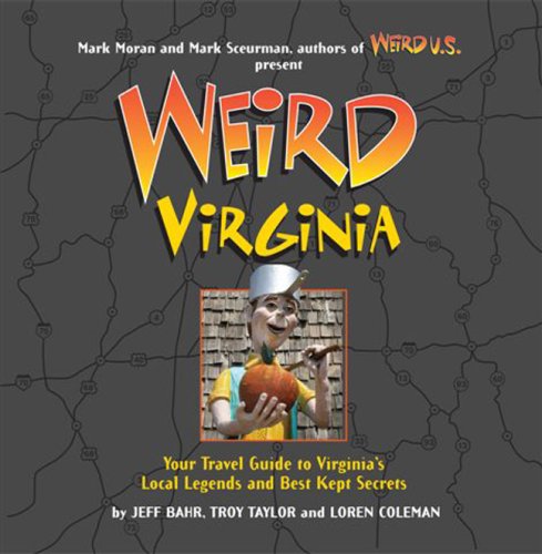 Stock image for Weird Virginia : Your Travel Guide to Virginia's Local Legends and Best Kept Secrets for sale by Better World Books
