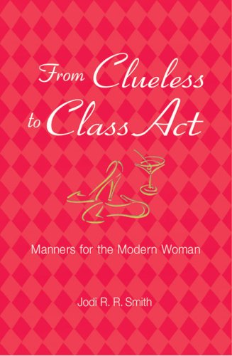 Imagen de archivo de From Clueless to Class Act: Manners for the Modern Woman a la venta por SecondSale