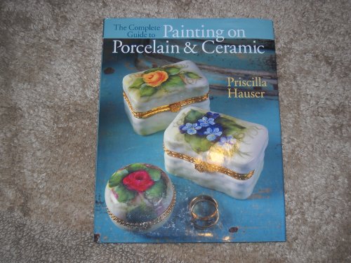 Imagen de archivo de The Complete Guide to Painting on Porcelain and Ceramic a la venta por Better World Books: West