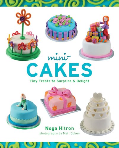 Beispielbild fr Mini-Cakes : Tiny Treats to Surprise and Delight zum Verkauf von Better World Books