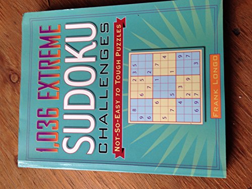 Beispielbild fr 1036 Extreme Sudoku Challenges: Not-So-Easy to Tough Puzzles zum Verkauf von Wonder Book