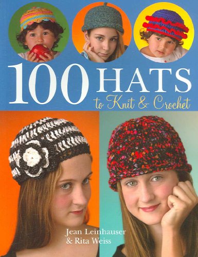9781402740404: 100 Hats to Knit & Crochet