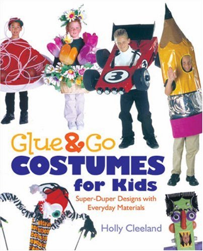 Stock image for Glue and Go Costumes for Kids: Super-duper Designs with Everyday Materials for sale by Reuseabook