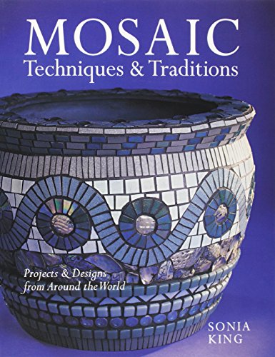 9781402740619: Mosaic Techniques & Traditions: Projects & Designs from Around the World
