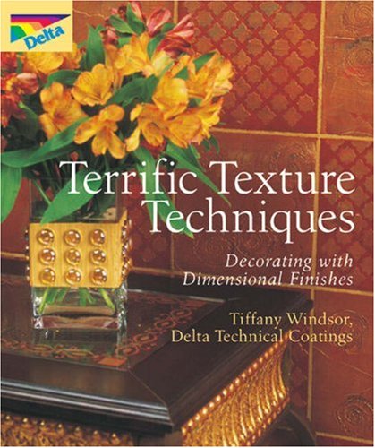 Imagen de archivo de Terrific Texture Techniques : Decorating with Dimensional Finishes a la venta por Better World Books