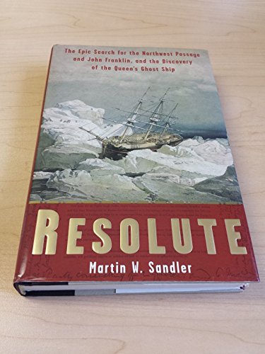 Beispielbild fr Resolute: The Epic Search for the Northwest Passage and John Franklin, and the Discovery of the Queen's Ghost Ship zum Verkauf von SecondSale