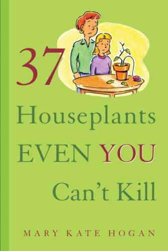 Stock image for 37 Houseplants Even You Cant Kill for sale by Reuseabook