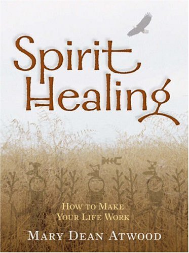 9781402741104: Spirit Healing: How to Make Your Life Work: Native American Magic and Medicine