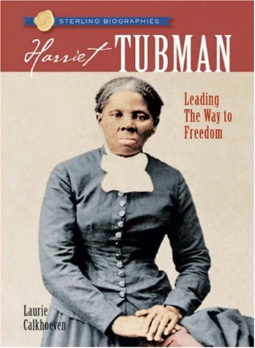 Beispielbild fr Sterling Biographies�: Harriet Tubman: Leading the Way to Freedom zum Verkauf von Wonder Book