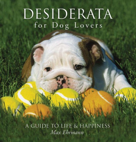 Beispielbild fr Desiderata for Dog Lovers : A Guide to Life and Happiness zum Verkauf von Better World Books