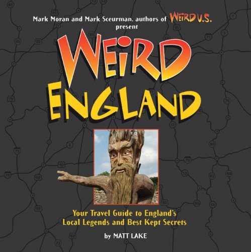 Stock image for Weird England: Your Travel Guide to Englands Local Legends and Best Kept Secrets for sale by Goodwill Books
