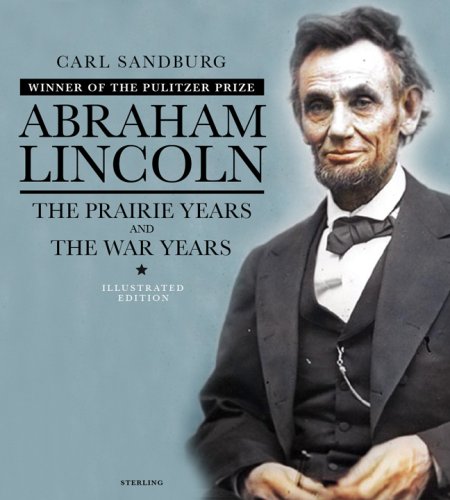 Beispielbild fr Abraham Lincoln: The Illustrated Edition: The Prairie Years and The War Years zum Verkauf von Dream Books Co.