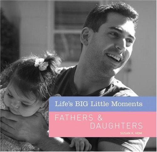 Stock image for Life's BIG Little Moments: Fathers & Daughters for sale by Once Upon A Time Books