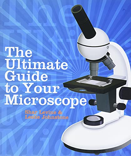 The Ultimate Guide to Your Microscope (9781402743290) by Levine, Shar; Johnstone, Leslie