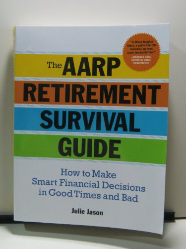 Stock image for The AARPÂ® Retirement Survival Guide: How to Make Smart Financial Decisions in Good Times and Bad for sale by R Bookmark