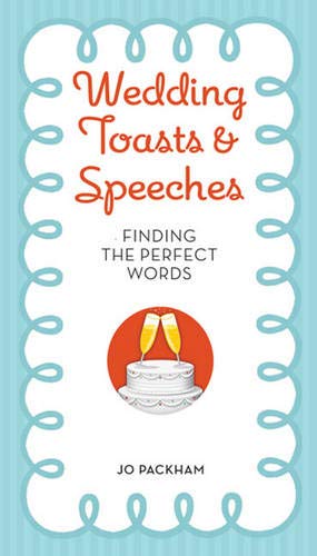 Beispielbild fr Wedding Toasts & Speeches: Finding the Perfect Words zum Verkauf von Wonder Book