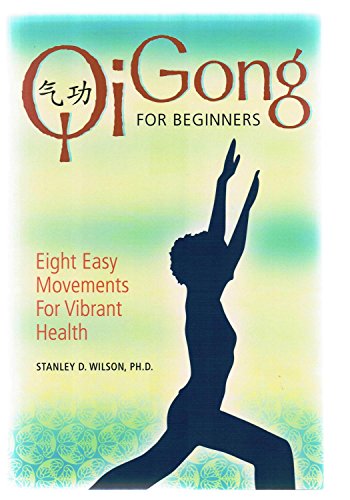 Stock image for Qi Gong for Beginners: Eight Easy Movements for Vibrant Health for sale by SecondSale
