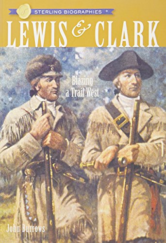 9781402745331: Lewis and Clark: Blazing a Trail West: 0 (Sterling Biographies)
