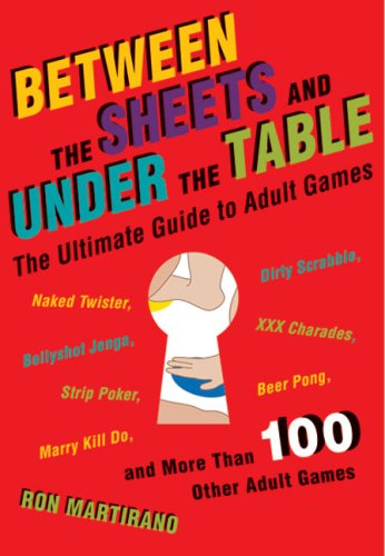 Stock image for Between the Sheets and Under the Table: The Ultimate Guide to Adult Games for sale by medimops