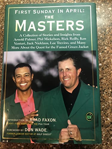 9781402746925: First Sunday in April: The Masters: A Collection of Stories and Insights from Arnold Palmer, Phil Mickelson, Rick Reilly, Ken Venturi, Jack Nicklaus, Lee ... About the Quest for the Famed Green Jacket