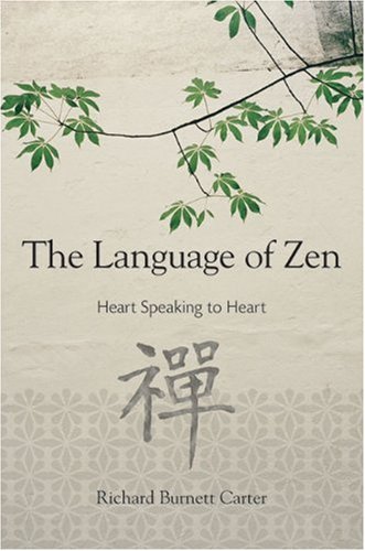 Stock image for The Language of Zen : Heart Speaking to Heart for sale by Better World Books