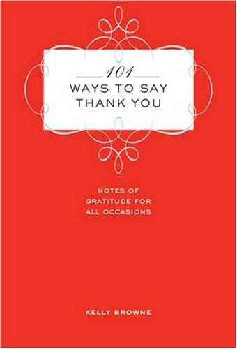 Stock image for 101 Ways to Say Thank You: Notes of Gratitude for All Occasions for sale by Your Online Bookstore