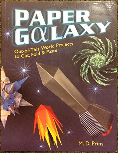 9781402747168: Paper Galaxy: Out-Of-This-World Projects to Cut, Fold & Paste: Out-of-this-world Projects to Cut, Fold and Paste