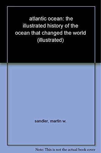 Stock image for Atlantic Ocean: The Illustrated History of the Ocean That Changed the World for sale by Hippo Books