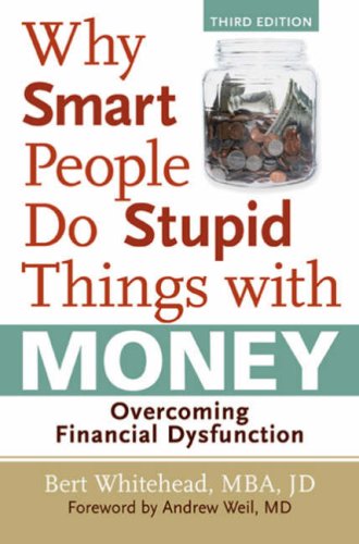Beispielbild fr Why Smart People Do Stupid Things with Money: Overcoming Financial Dysfunction zum Verkauf von Escape Routes Used Books