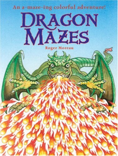 Stock image for Dragon Mazes : An A-Maze-Ing Colorful Adventure! for sale by Better World Books