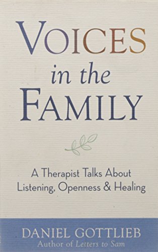Voices in the Family: A Therapist Talks About Listening, Openness, and Healing (9781402747601) by Gottlieb, Daniel