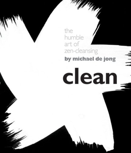 Stock image for Clean: The Humble Art of Zen-Cleansing for sale by ThriftBooks-Dallas