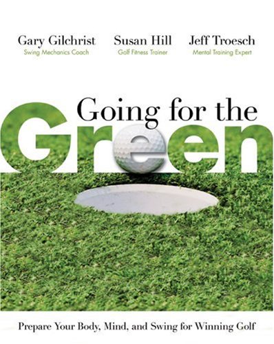 Beispielbild fr Going for the Green : Prepare Your Body, Mind, and Swing for Winning Golf zum Verkauf von Better World Books