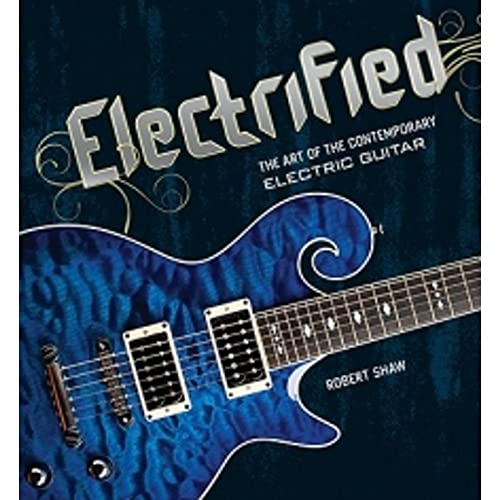 Stock image for Electrified: The Art of the Contemporary Electric Guitar for sale by Bookmans