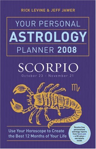 Your Personal Astrology Planner 2008 Scorpio (9781402748516) by Levine, Rick; Jawer, Jeff