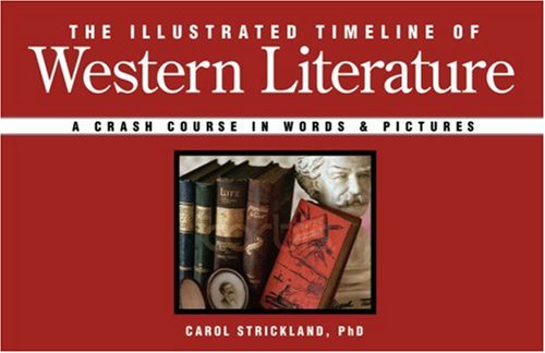 The Illustrated Timeline of Western Literature: A Crash Course in Words & Pictures (9781402748608) by Carol Strickland