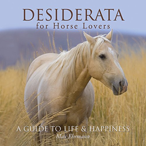 Beispielbild fr Desiderata for Horse Lovers: A Guide to Life & Happiness zum Verkauf von SecondSale