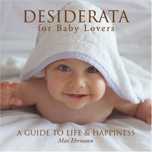 Beispielbild fr Desiderata for Baby Lovers : A Guide to Life and Happiness zum Verkauf von Better World Books
