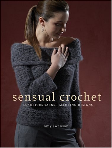 Stock image for Sensual Crochet : Luxurious Yarns, Alluring Designs for sale by Better World Books