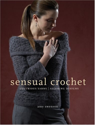9781402749193: Sensual Crochet: Luxurious Yarns, Alluring Designs