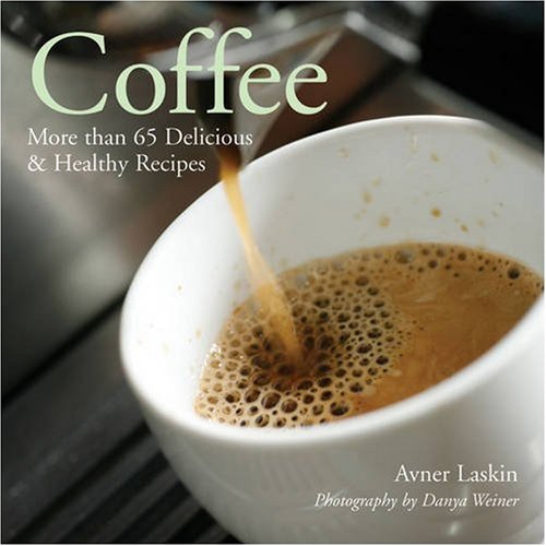 Beispielbild fr Coffee : More than 65 Delicious and Healthy Recipes zum Verkauf von Better World Books