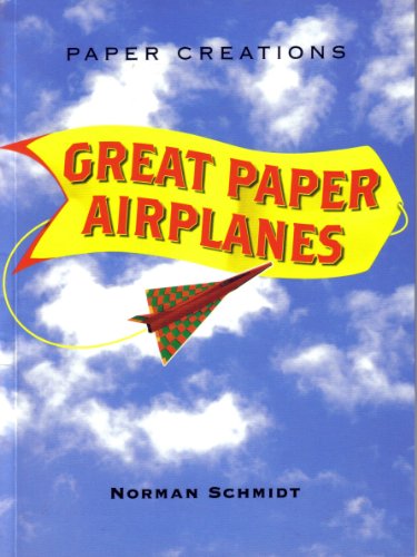 Stock image for Paper Creations: Great Paper Airplanes for sale by SecondSale